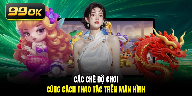 Các chế độ chơi cùng cách thao tác trên màn hình