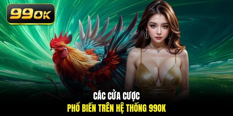 Các cửa cược phổ biến trên hệ thống 99OK