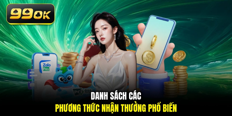 Danh sách các phương thức nhận thưởng phổ biến