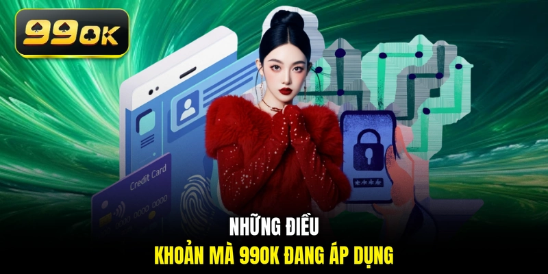 Những điều khoản mà 99OK đang áp dụng