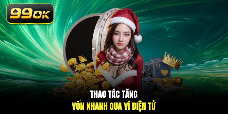 Thao tác tăng vốn nhanh qua ví điện tử