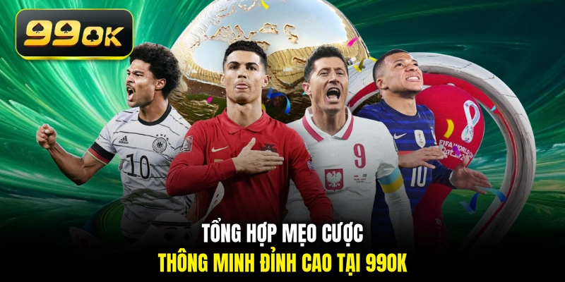 Tổng hợp mẹo cược thông minh đỉnh cao tại 99OK